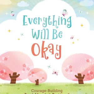 Everything Will Be Okay: Courage-Building Devotions & Prayers for Girls