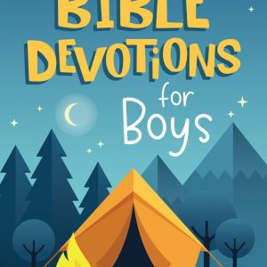 Bible Devotions for Boys: 180 Days of Wisdom & Encouragement