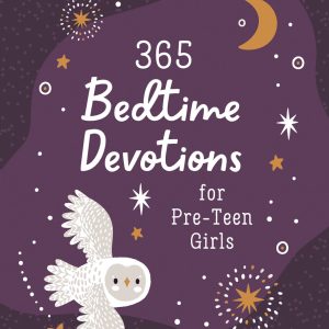 365 Bedtime Devotions for Pre-Teen Girls