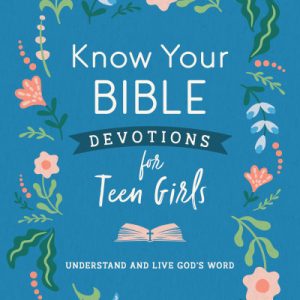 Know Your Bible Devotions for Teen Girls